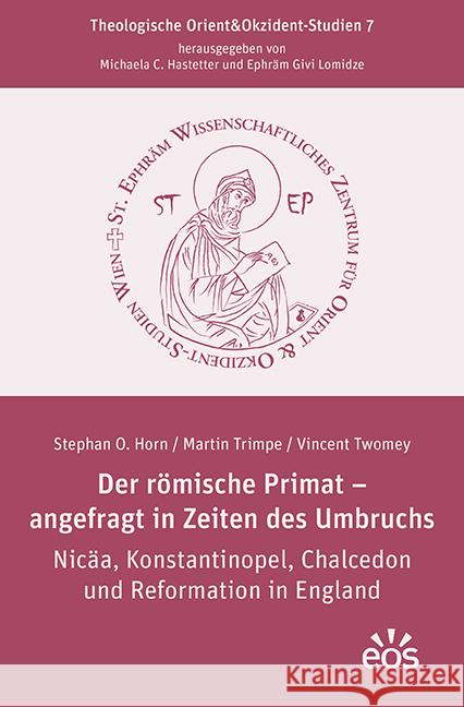 Der römische Primat - angefragt in Zeiten des Umbruchs Horn, Stephan O., Trimpe, Martin, Twomey, Vincent 9783830682455