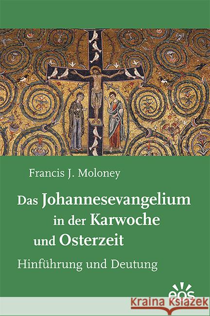 Das Johannesevangelium in der Karwoche und Osterzeit Moloney, Francis J. 9783830682462