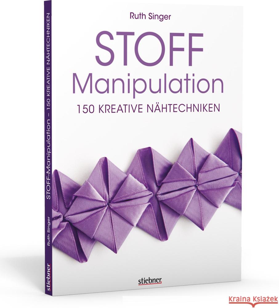 Stoff-Manipulation - 150 kreative Nähtechniken Singer, Ruth 9783830709114 Stiebner