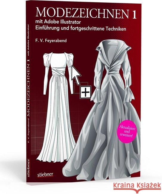 Modezeichnen mit Adobe Illustrator. Tl.1 : Einführung und fortgeschrittene Techniken Feyerabend, Volker 9783830709985