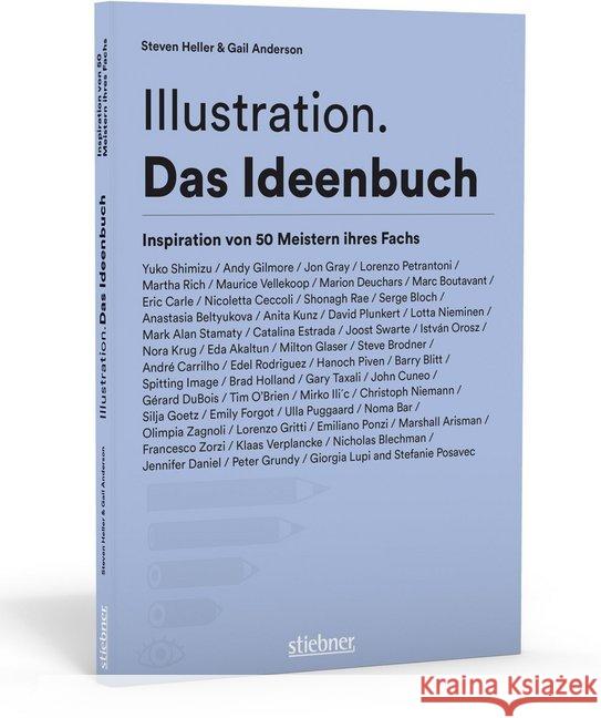 Illustration : Das Ideenbuch. Inspiration von 50 Meistern ihres Fachs Heller, Steven; Anderson, Gail 9783830714477 Stiebner