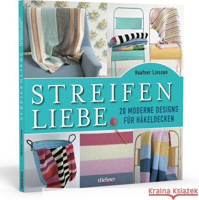 Streifenliebe : 20 moderne Designs für Häkeldecken Linssen, Haafner 9783830720652 Stiebner