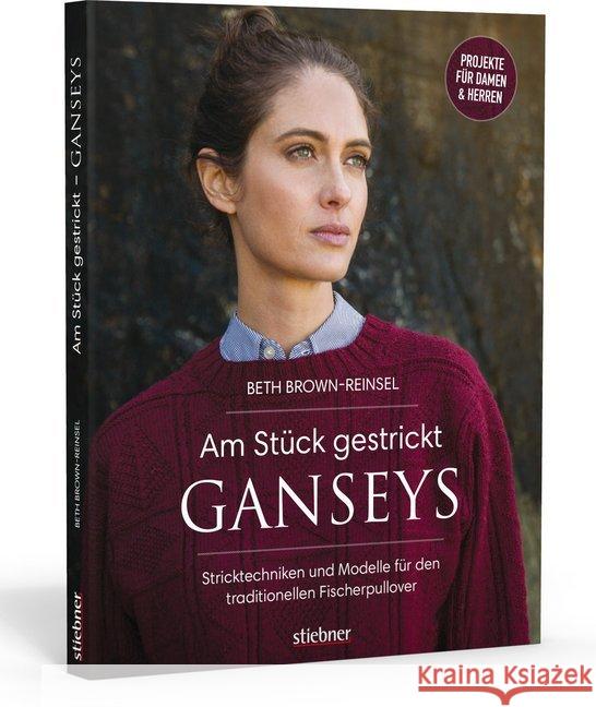 Am Stück gestrickt: Ganseys : Stricktechniken und Modelle für den traditionellen Fischerpullover. Projekte für Damen & Herren Brown-Reinsel, Beth 9783830720713