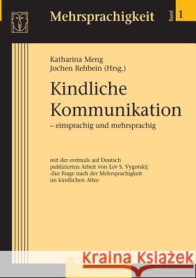 Kindliche Kommunikation - einsprachig und mehrsprachig: mit einer erstmals auf Deutsch publizierten Arbeit von Lev S. Vygotskij 