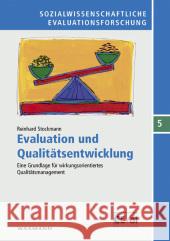 Evaluation und Qualitätsentwicklung : Eine Grundlage für wirkungsorientiertes Qualitätsmanagement Stockmann, Reinhard   9783830916215