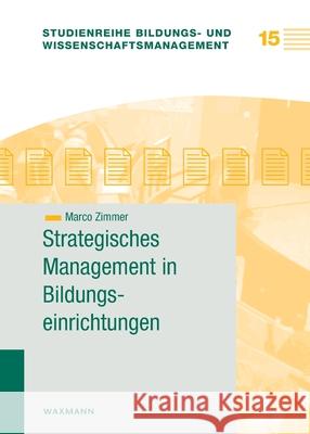 Strategisches Management in Bildungseinrichtungen Zimmer, Marco 9783830918592