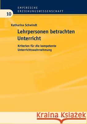 Lehrpersonen Betrachten Unterricht Schwindt, Katharina   9783830920526 