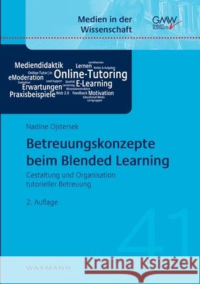 Betreuungskonzepte beim Blended Learning: Gestaltung und Organisation tutorieller Betreuung Nadine Ojstersek 9783830922582 Waxmann