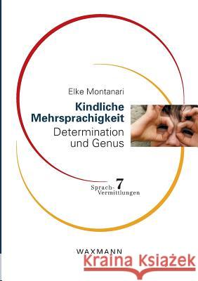 Kindliche Mehrsprachigkeit: Determination und Genus Montanari, Elke 9783830923008
