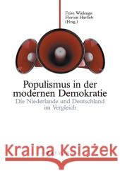 Populismus in der modernen Demokratie: Die Niederlande und Deutschland im Vergleich Friso Wielenga, Florian Hartleb 9783830924449