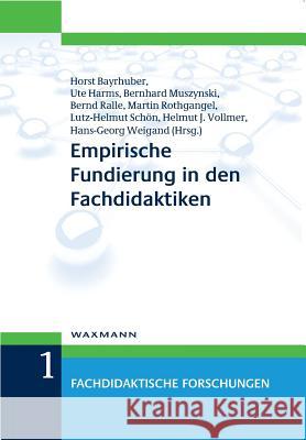 Empirische Fundierung in den Fachdidaktiken Horst Bayrhuber, Ute Harms, Bernhard Muszynski 9783830924487