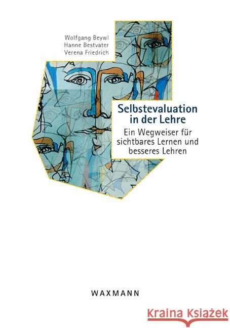 Selbstevaluation in der Lehre: Ein Wegweiser für sichtbares Lernen und besseres Lehren Wolfgang Beywl, Hanne Bestvater, Verena Friedrich 9783830925774 Waxmann