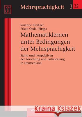Mathematiklernen unter Bedingungen der Mehrsprachigkeit: Stand und Perspektiven der Forschung und Entwicklung in Deutschland Prediger, Susanne 9783830926023