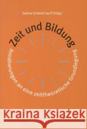 Zeit und Bildung: Annäherungen an eine zeittheoretische Grundlegung Sabine Schmidt-Lauff 9783830926603 Waxmann