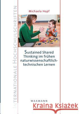 Sustained Shared Thinking im frühen naturwissenschaftlich-technischen Lernen Hopf, Michaela 9783830927105