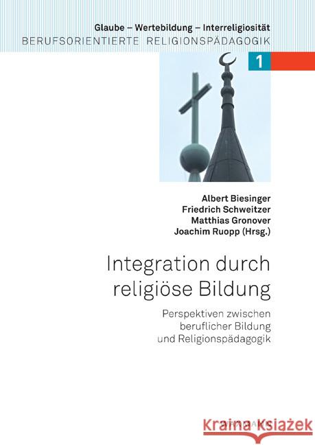 Integration durch religiöse Bildung : Perspektiven zwischen beruflicher Bildung und Religionspädagogik  9783830927617 Waxmann