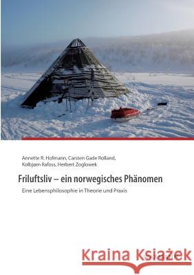 Friluftsliv - ein norwegisches Phänomen: Eine Lebensphilosophie in Theorie und Praxis Hofmann, Annette R. 9783830927822