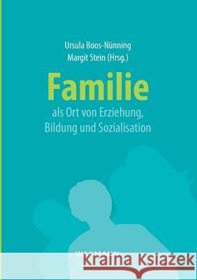 Familie als Ort von Erziehung, Bildung und Sozialisation Boos-Nünning, Ursula 9783830927839