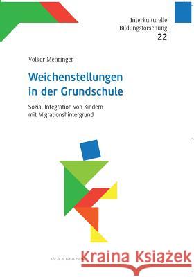 Weichenstellungen in der Grundschule: Sozial-Integration von Kindern mit Migrationshintergrund Mehringer, Volker 9783830929147 Waxmann