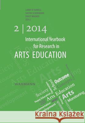 International Yearbook for Research in Arts Education 2/2014 Larry O'Farrell Shifra Schonmann Ernst Wagner 9783830930037 Waxmann