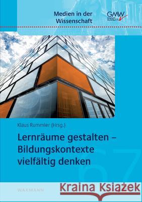 Lernräume gestalten - Bildungskontexte vielfältig denken Rummler, Klaus 9783830931423