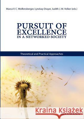 Pursuit of Excellence in a Networked Society: Theoretical and Practical Approaches Marca V. C. Wolfensberger Lyndsay Drayer Judith M. Volker 9783830931584 Waxmann Verlag GmbH, Germany