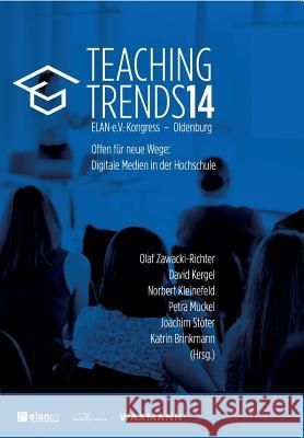 Teaching Trends 2014: Offen für neue Wege: Digitale Medien in der Hochschule Olaf Zawacki-Richter, David Kergel, Norbert Kleinefeld 9783830931706 Waxmann