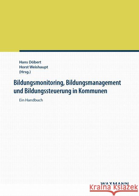 Bildungsmonitoring, Bildungsmanagement und Bildungssteuerung in Kommunen: Ein Handbuch Hans Döbert, Horst Weishaupt 9783830931836 Waxmann