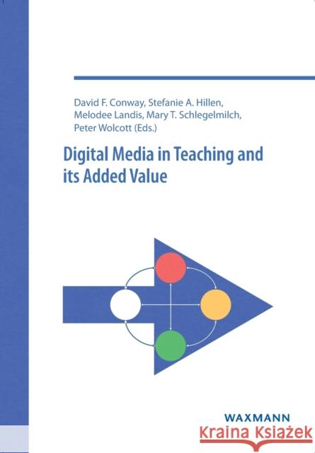 Digital Media in Teaching and its Added Value Phyllis Adcock, Rune Andersen, Christian Auby, Vera Barstad, Sven Åke Bjørke, David F. Conway, Stefanie Hillen, Melodee  9783830932871