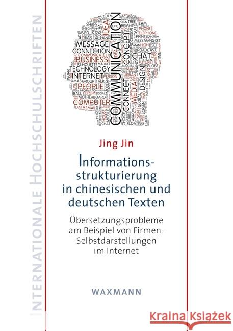Informationsstrukturierung in chinesischen und deutschen Texten : ÜberSetzungsprobleme am Beispiel von Firmen-Selbstdarstellungen im Internet. Dissertationsschrift Jin, Jing 9783830933632 Waxmann