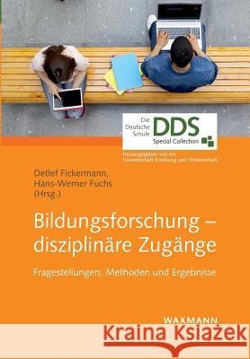 Bildungsforschung - disziplinäre Zugänge: Fragestellungen, Methoden und Ergebnisse Fickermann, Detlef 9783830934066