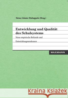 Entwicklung und Qualität des Schulsystems: Neue empirische Befunde und Entwicklungstendenzen Holtappels, Heinz Günter 9783830936268