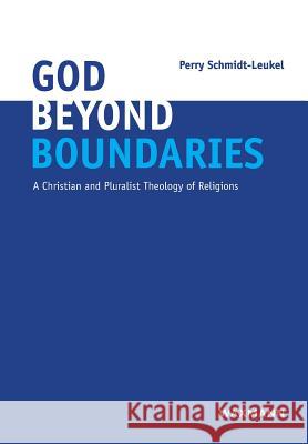 God Beyond Boundaries: A Christian and Pluralist Theology of Religions Schmidt-Leukel, Perry 9783830937395 Waxmann