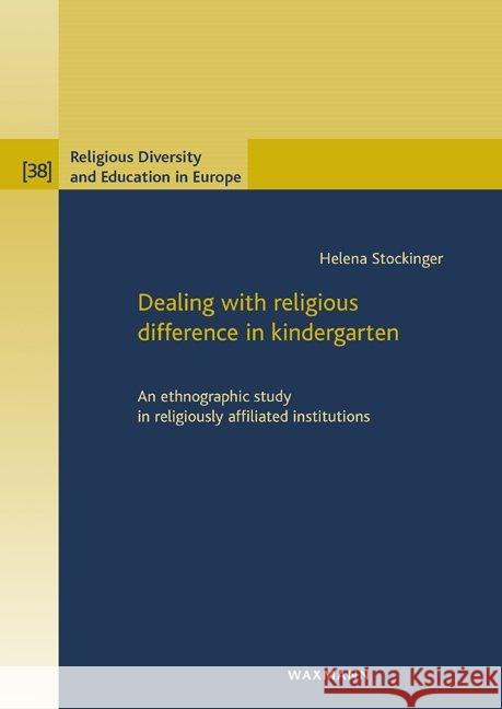 Dealing with religious difference in kindergarten: An ethnographic study in religiously affiliated institutions Helena Stockinger 9783830939832