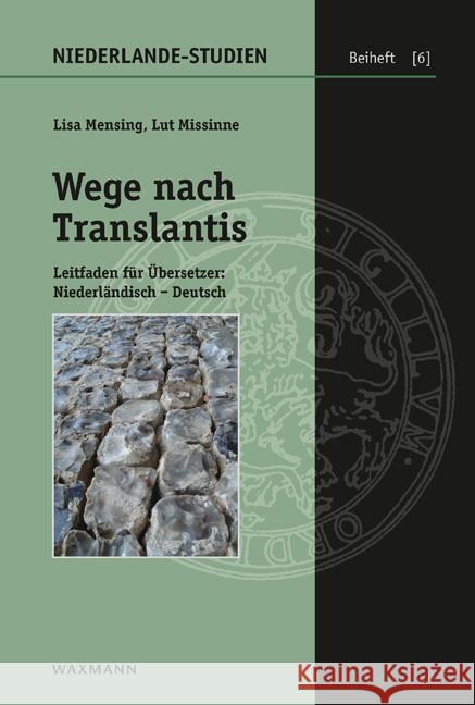 Wege nach Translantis : Leitfaden für ÜberSetzer: Niederländisch - Deutsch Mensing, Lisa; Missinne, Lut 9783830941873