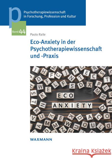 Eco-Anxiety in der Psychotherapiewissenschaft und -Praxis Raile, Paolo 9783830948247