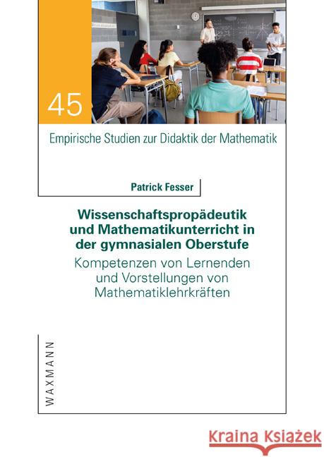 Wissenschaftspropädeutik und Mathematikunterricht in der gymnasialen Oberstufe Fesser, Patrick 9783830948575 Waxmann Verlag GmbH