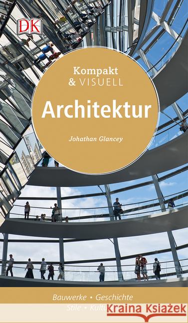 Kompakt & Visuell Architektur : Bauwerke - Geschichte - Stile - Kulturen Glancey, Jonathan 9783831031344