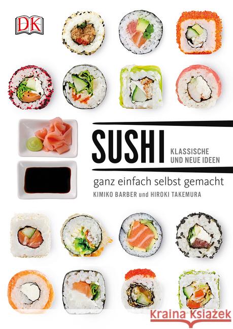 Sushi : klassische und neue Ideen - ganz einfach selbst gemacht Barber, Kimiko; Takemura, Hiroki 9783831032839 Dorling Kindersley