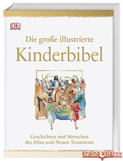 Die große illustrierte Kinderbibel : Geschichten und Menschen des Alten und Neuen Testaments  9783831035571 Dorling Kindersley