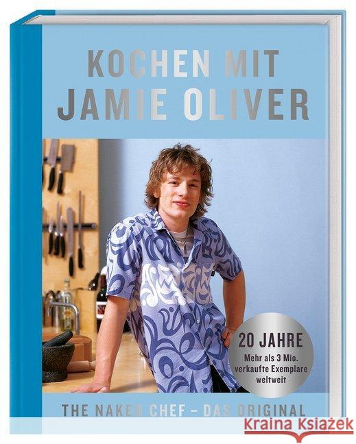 Kochen mit Jamie Oliver : The Naked Chef - Das Original Oliver, Jamie 9783831037629