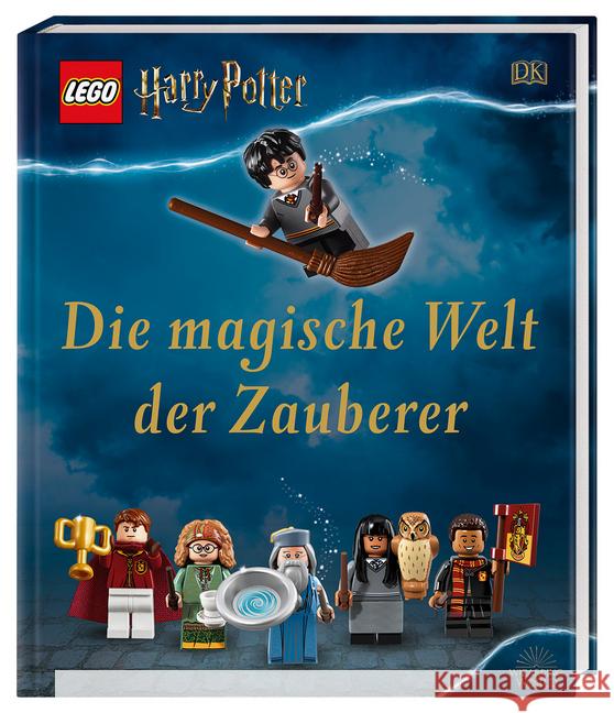 LEGO® Harry Potter(TM) Die magische Welt der Zauberer Dowsett, Elizabeth; March, Julia; Peet, Rosie 9783831038732 Dorling Kindersley