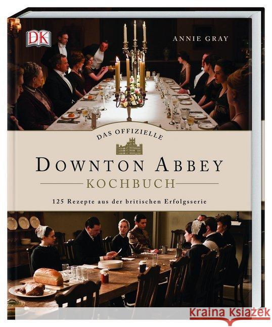 Das offizielle Downton Abbey Kochbuch : 125 Rezepte aus der britischen Erfolgsserie Gray, Annie 9783831038817