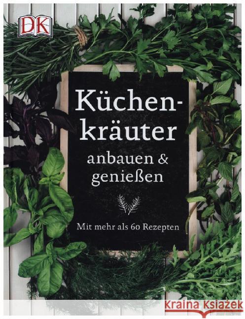 Küchenkräuter anbauen & genießen : Mit mehr als 60 Rezepten Cox, Jeff; Moine, Marie-Pierre 9783831039029 Dorling Kindersley