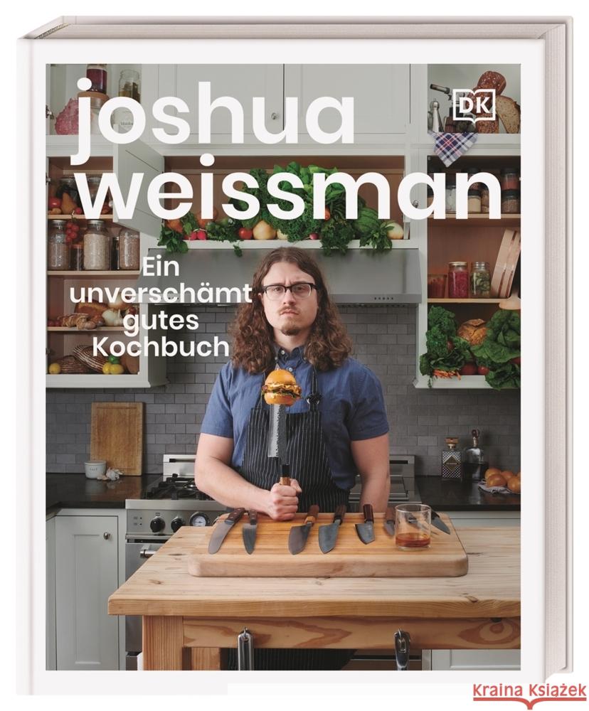 Ein unverschämt gutes Kochbuch Weissman, Joshua 9783831044245 Dorling Kindersley Verlag