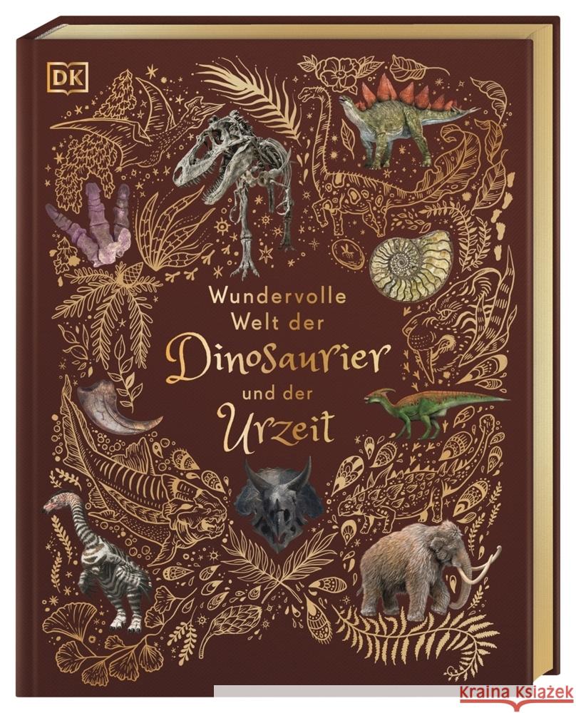 Wundervolle Welt der Dinosaurier und der Urzeit Chinsamy-Turan, Anusuya 9783831045037 Dorling Kindersley Verlag