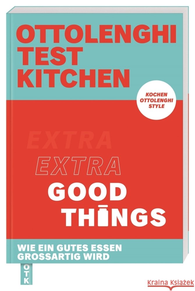 Ottolenghi Test Kitchen - Extra good things Ottolenghi, Yotam, Murad, Noor 9783831045969