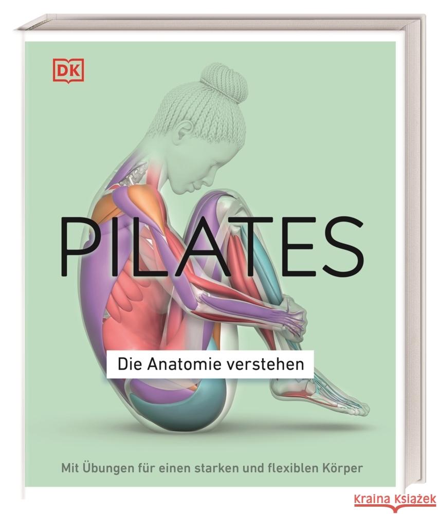 Pilates - Die Anatomie verstehen Ward, Tracy 9783831046300 Dorling Kindersley Verlag