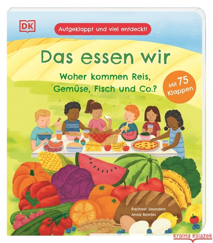 Aufgeklappt und viel entdeckt! Das essen wir Bowles, Anna 9783831046560 Dorling Kindersley Verlag