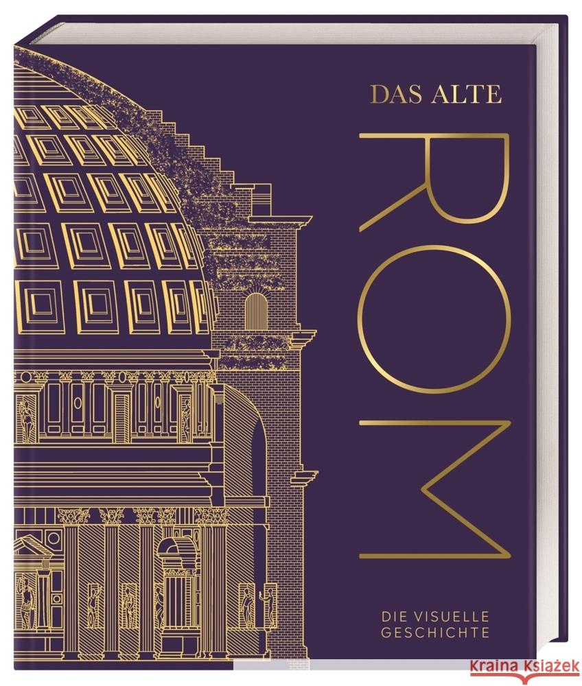 Das alte Rom Aitken-Burt, Laura, Feeney, Kevin, Antoniou, Alex 9783831047505 Dorling Kindersley Verlag